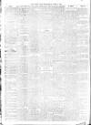 Daily News (London) Wednesday 08 April 1908 Page 6