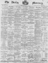 Derby Mercury Wednesday 12 February 1896 Page 1