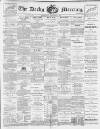 Derby Mercury Wednesday 15 December 1897 Page 1