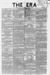 The Era Sunday 23 April 1843 Page 1