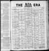 The Era Saturday 17 February 1912 Page 1