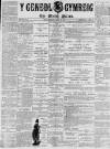 Y Genedl Gymreig Wednesday 16 February 1887 Page 1