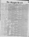 Glasgow Herald Monday 01 April 1844 Page 1