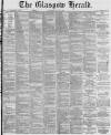 Glasgow Herald Wednesday 24 April 1872 Page 1