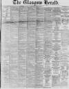 Glasgow Herald Monday 10 February 1873 Page 1