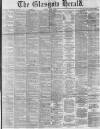 Glasgow Herald Friday 07 April 1876 Page 1