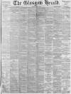 Glasgow Herald Monday 04 June 1877 Page 1