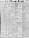 Glasgow Herald Thursday 03 August 1882 Page 1
