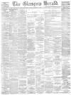Glasgow Herald Monday 20 December 1886 Page 1