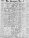 Glasgow Herald Monday 01 August 1887 Page 1