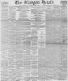 Glasgow Herald Friday 07 February 1890 Page 1