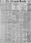 Glasgow Herald Saturday 16 April 1892 Page 1