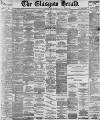 Glasgow Herald Tuesday 30 May 1899 Page 1