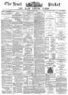 Hull Packet Friday 29 July 1881 Page 1
