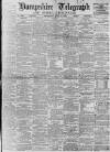 Hampshire Telegraph Saturday 15 April 1899 Page 1