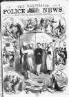 Illustrated Police News Saturday 11 April 1868 Page 1
