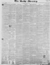 Leeds Mercury Saturday 22 March 1828 Page 1
