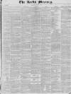 Leeds Mercury Saturday 06 March 1830 Page 1