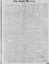 Leeds Mercury Saturday 01 May 1830 Page 1