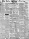 Leeds Mercury Saturday 25 May 1839 Page 1