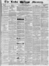 Leeds Mercury Saturday 29 June 1839 Page 1