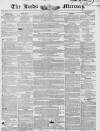 Leeds Mercury Saturday 18 December 1841 Page 1