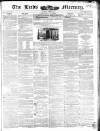 Leeds Mercury Saturday 25 June 1842 Page 1