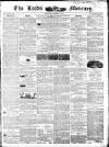 Leeds Mercury Saturday 17 December 1842 Page 1