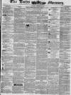 Leeds Mercury Saturday 17 February 1844 Page 1