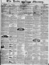 Leeds Mercury Saturday 06 July 1844 Page 1