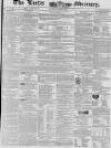 Leeds Mercury Saturday 22 March 1845 Page 1