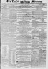 Leeds Mercury Saturday 11 April 1846 Page 1