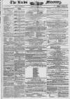 Leeds Mercury Saturday 23 March 1850 Page 1