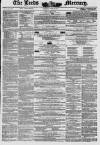 Leeds Mercury Saturday 22 June 1850 Page 1