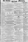 Leeds Mercury Saturday 15 March 1851 Page 1