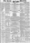 Leeds Mercury Saturday 31 January 1852 Page 1