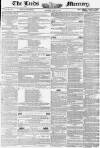 Leeds Mercury Saturday 06 March 1852 Page 1