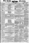 Leeds Mercury Saturday 13 March 1852 Page 1