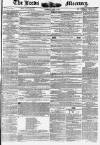 Leeds Mercury Saturday 17 April 1852 Page 1