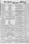 Leeds Mercury Saturday 26 March 1853 Page 1