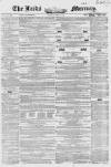 Leeds Mercury Saturday 16 April 1853 Page 1