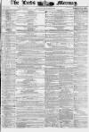 Leeds Mercury Saturday 02 December 1854 Page 1