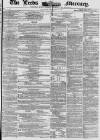 Leeds Mercury Saturday 16 February 1856 Page 1