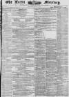 Leeds Mercury Saturday 08 March 1856 Page 1