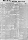 Leeds Mercury Tuesday 21 April 1857 Page 1