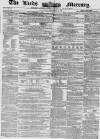 Leeds Mercury Saturday 19 December 1857 Page 1