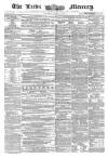 Leeds Mercury Saturday 16 January 1858 Page 1