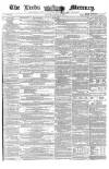 Leeds Mercury Saturday 10 April 1858 Page 1