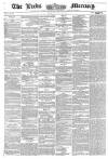 Leeds Mercury Tuesday 03 August 1858 Page 1