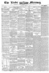 Leeds Mercury Tuesday 17 August 1858 Page 1